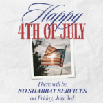 Happy 4th! No Services This Shabbat